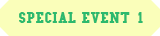 SPECIAL EVENT 1
