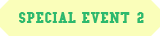 SPECIAL EVENT 2